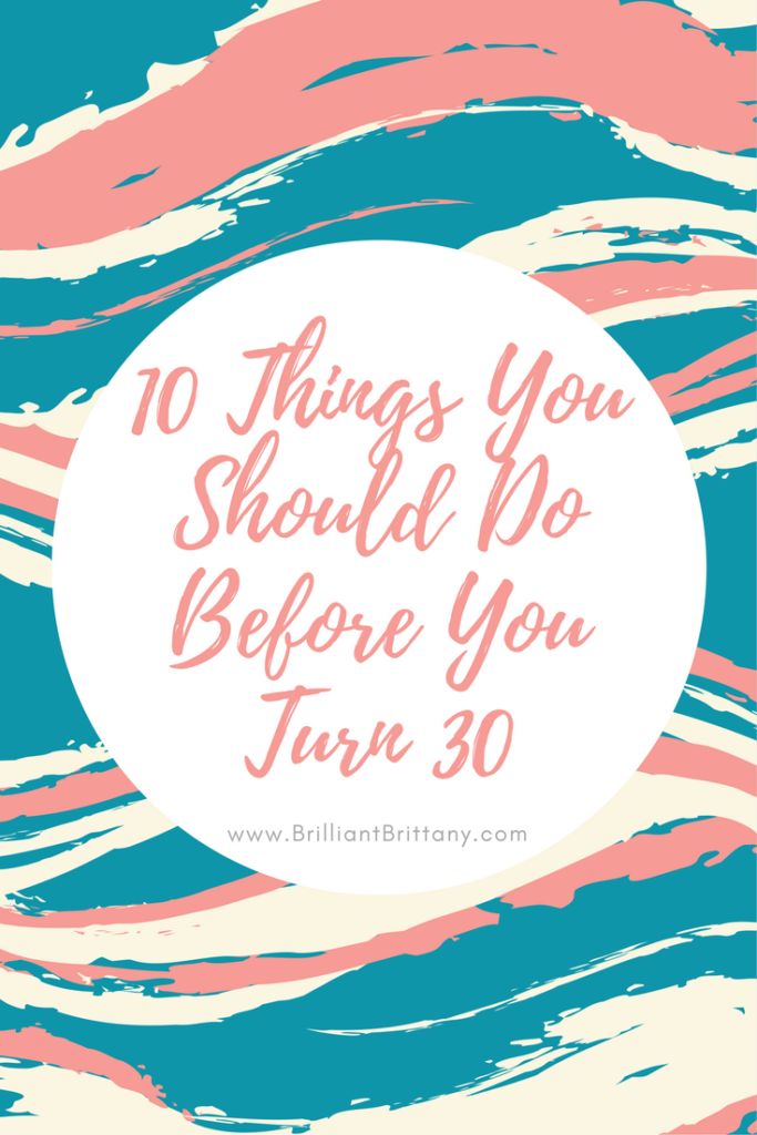 10 Things You Should Do Before You Turn 30